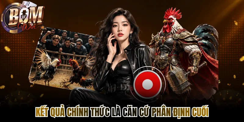 Kết quả chính thức là căn cứ phân định cuối