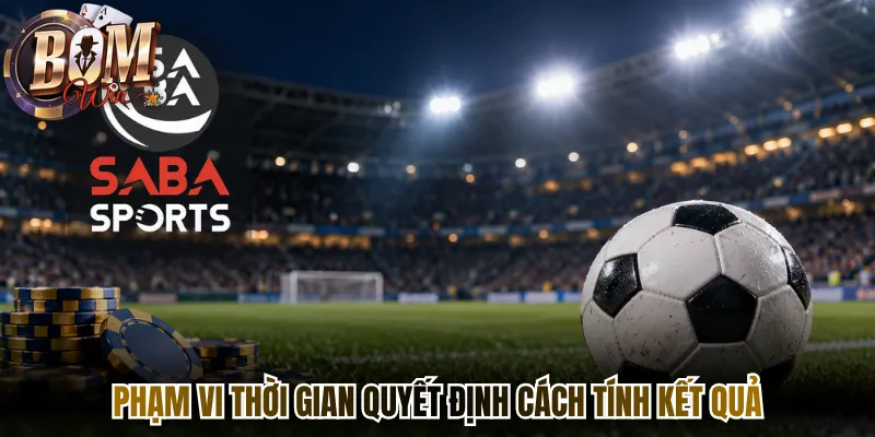 Phạm vi thời gian quyết định cách tính kết quả