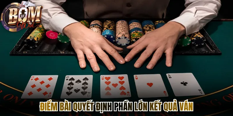 Điểm bài quyết định phần lớn kết quả ván